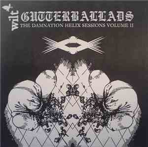Wilt - Gutterballads: The Damnation Helix Sessions Volume II
