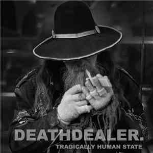 Deathdealer. - Tragically Human State